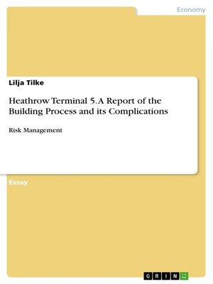 cover image of Heathrow Terminal 5. a Report of the Building Process and its Complications